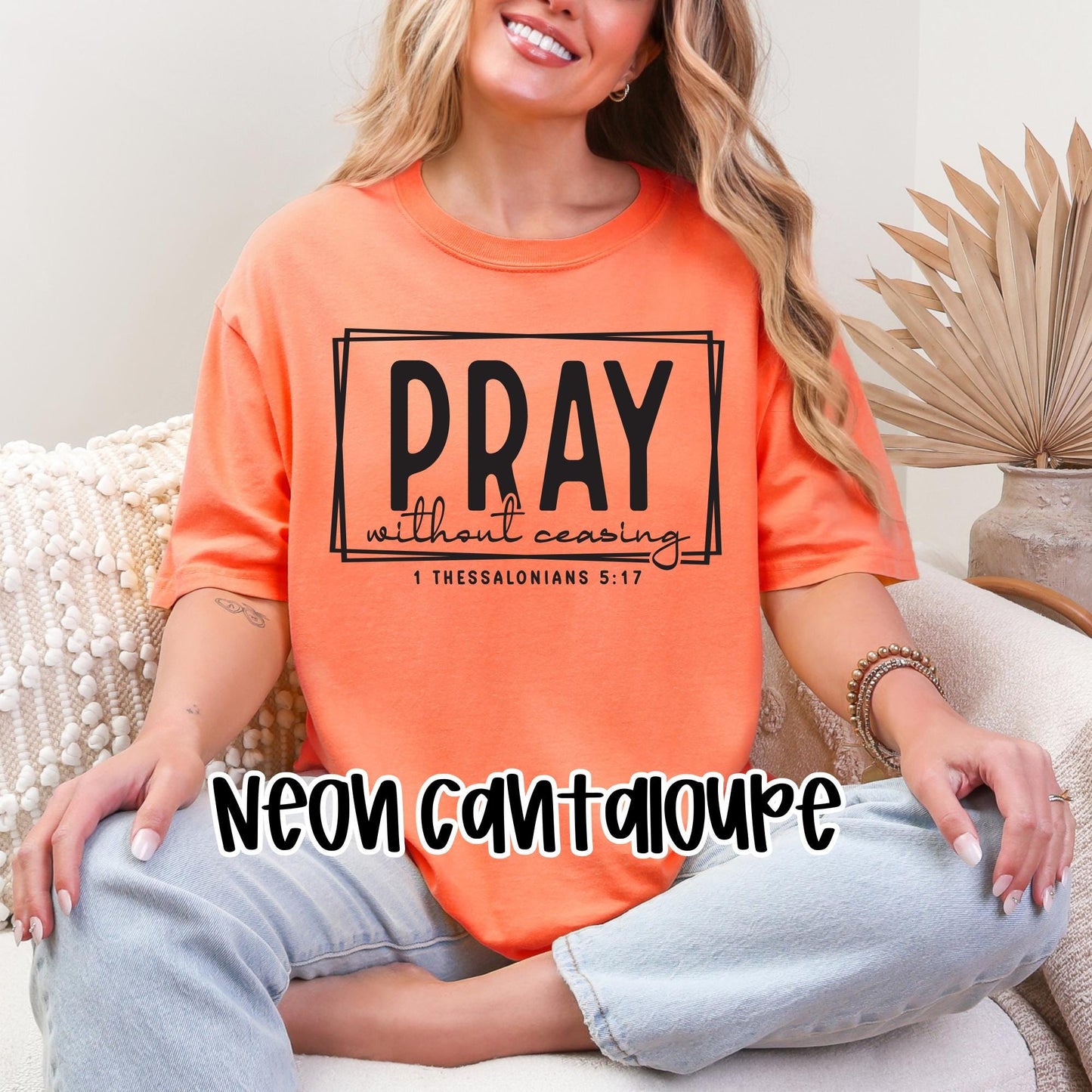 PRAY Without Ceasing T-Shirt | 1 Thessalonians 5:17 Bold Faith in Bright Colors – Neon Collection